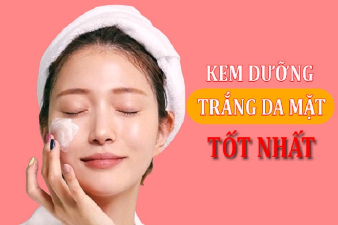 Top kem trắng da tốt và hiệu quả nhất trên thị trường hiện nay